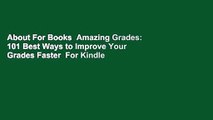 About For Books  Amazing Grades: 101 Best Ways to Improve Your Grades Faster  For Kindle