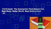 Full E-book  The Greenprint: Plant-Based Diet, Best Body, Better World  Best Sellers Rank : #5