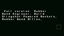 Full version  Rubber Band Engineer: Build Slingshot Powered Rockets, Rubber Band Rifles,