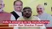 India is emerging as big manufacturing centre: Ravi Shankar Prasad