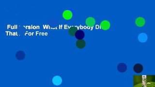 Full version  What If Everybody Did That?  For Free