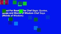 About For Books  The Chef Says: Quotes, Quips and Words of Wisdom Chef Says (Words of Wisdom):
