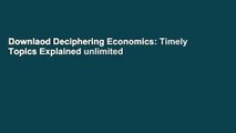 Downlaod Deciphering Economics: Timely Topics Explained unlimited