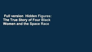 Full version  Hidden Figures: The True Story of Four Black Women and the Space Race  Best Sellers
