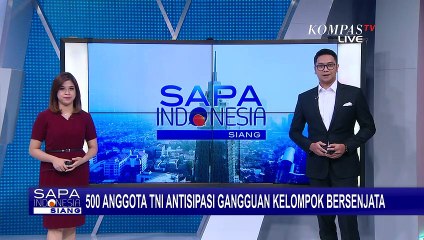 500 Anggota TNI Bersiap Antisipasi Gangguan Kelompok Bersenjata