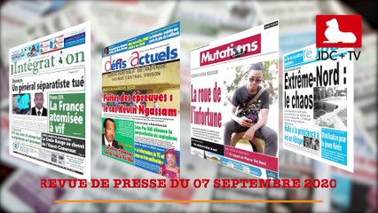 REVUE DE PRESSE CAMEROUNAISE DU 07 SEPTEMBRE 2020