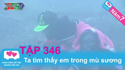 Ta tìm thấy em trong mù sương | LOVEBUS | Năm 7 | Tập 346 | 140715