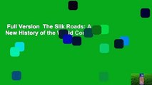 Full Version  The Silk Roads: A New History of the World Complete