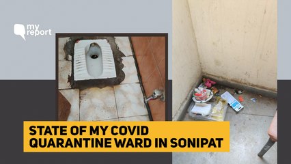 ‘No Cleanliness In My Sonipat COVID Centre, Added Risk to Health’