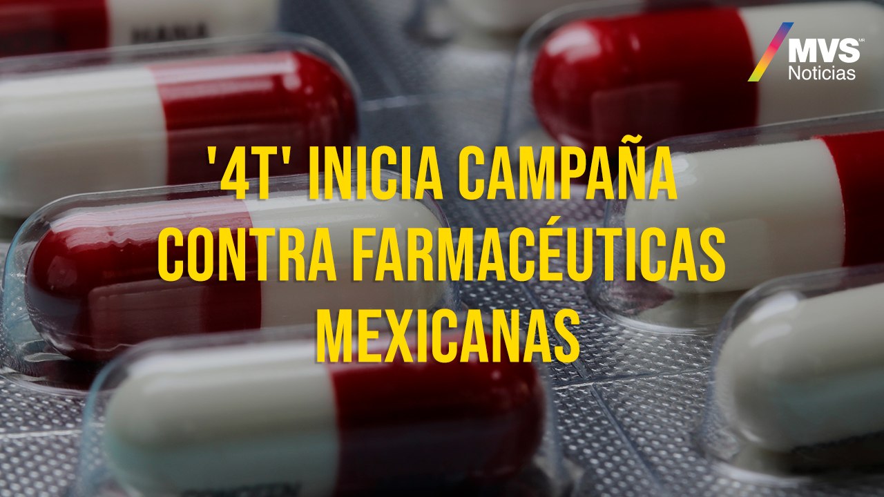 La '4T' inicia campaña contra farmacéuticas mexicanas