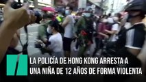 La policía de Hong Kong arresta de forma violenta a una niña de 12 años