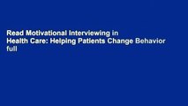 Read Motivational Interviewing in Health Care: Helping Patients Change Behavior full