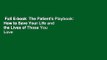 Full E-book  The Patient's Playbook: How to Save Your Life and the Lives of Those You Love