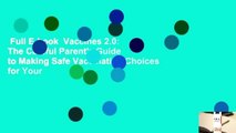Full E-book  Vaccines 2.0: The Careful Parent's Guide to Making Safe Vaccination Choices for Your