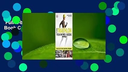 Full E-book  The Triathlon Training Book Complete