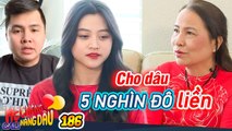 Mẹ Chồng Nàng Dâu Đặc Biệt 186 I Chồng là CON TRAI ĐỘC TÔN, dâu 19 tuổi được mẹ chồng cho TRĂM TRIỆU