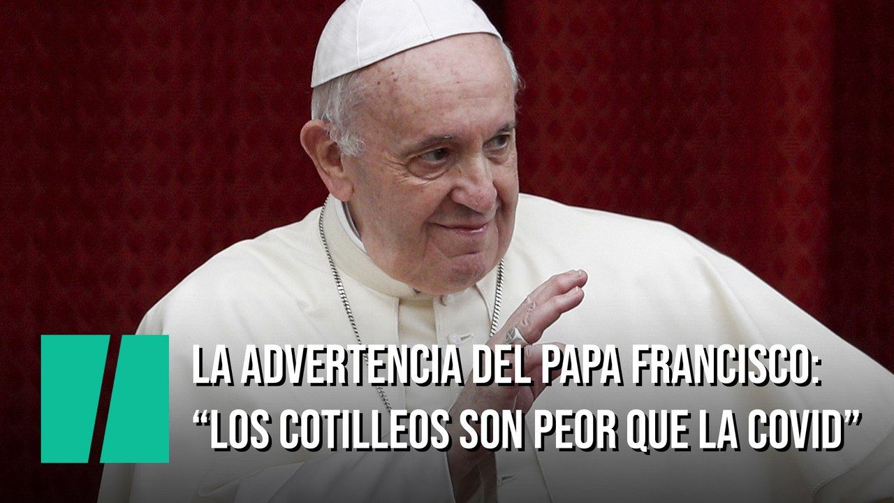 El Papa Francisco asegura que los cotilleos son "una plaga peor que la covid-19"
