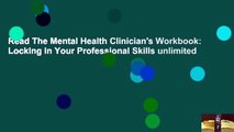 Read The Mental Health Clinician's Workbook: Locking In Your Professional Skills unlimited