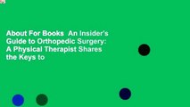 About For Books  An Insider's Guide to Orthopedic Surgery: A Physical Therapist Shares the Keys to