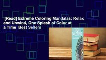 [Read] Extreme Coloring Mandalas: Relax and Unwind, One Splash of Color at a Time  Best Sellers