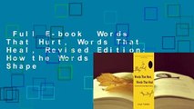 Full E-book  Words That Hurt, Words That Heal, Revised Edition: How the Words You Choose Shape