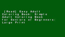 [Read] Easy Adult Coloring Book: Simple Adult Coloring Book for Seniors or Beginners: Large Print