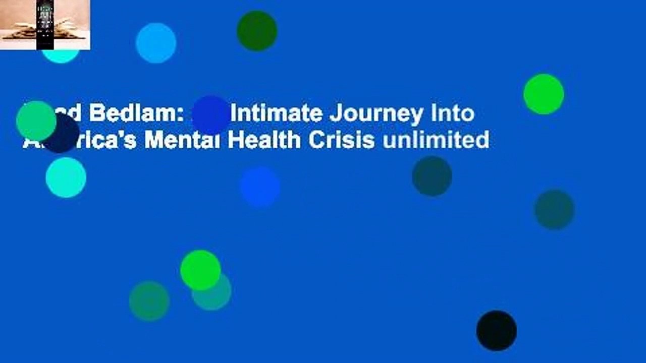 Read Bedlam: An Intimate Journey Into America's Mental Health Crisis unlimited