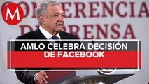 AMLO celebra que Facebook remueva cuentas ligadas a caso Emilio Lozoya