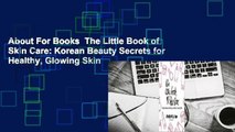 About For Books  The Little Book of Skin Care: Korean Beauty Secrets for Healthy, Glowing Skin