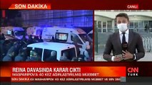 Son dakika haberi: Reina saldırı davasında karar çıktı