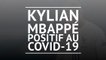 Bleus - Kylian Mbappé positif au Covid-19