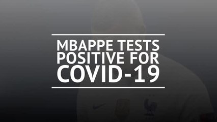 Mbappe tests positive for COVID-19