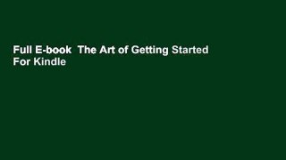 Full E-book  The Art of Getting Started  For Kindle
