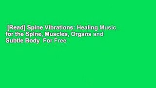 [Read] Spine Vibrations: Healing Music for the Spine, Muscles, Organs and Subtle Body  For Free