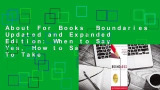 About For Books  Boundaries Updated and Expanded Edition: When to Say Yes, How to Say No To Take