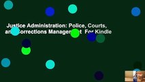 Justice Administration: Police, Courts, and Corrections Management  For Kindle