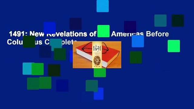 1491: New Revelations of the Americas Before Columbus Complete