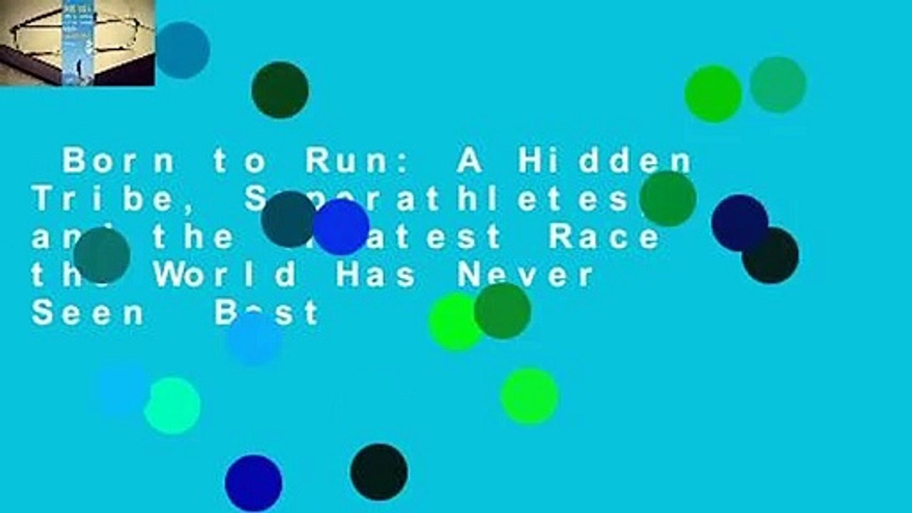 Born to Run: A Hidden Tribe, Superathletes, and the Greatest Race the World Has Never Seen  Best