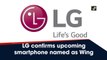 LG confirms upcoming smartphone is named Wing