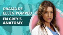 El drama de Ellen Pompeo en Grey's Anatomy | Ellen Pompeo's drama on Grey's Anatomy