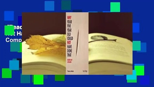 [Read] Why Your Five Year Old Could Not Have Done That: Modern Art Explained Complete