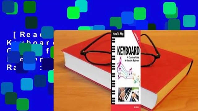 [Read] How to Play Keyboard: A Complete Guide for Absolute Beginners Best Sellers Rank : #5