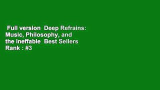 Full version  Deep Refrains: Music, Philosophy, and the Ineffable  Best Sellers Rank : #3