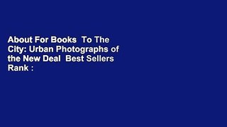 About For Books  To The City: Urban Photographs of the New Deal  Best Sellers Rank : #5