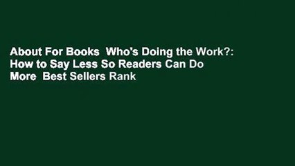 About For Books  Who's Doing the Work?: How to Say Less So Readers Can Do More  Best Sellers Rank
