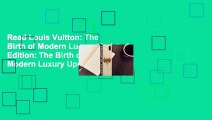 Read Louis Vuitton: The Birth of Modern Luxury Updated Edition: The Birth of Modern Luxury Updated