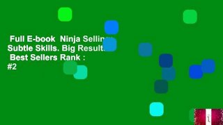 Full E-book  Ninja Selling: Subtle Skills. Big Results.  Best Sellers Rank : #2