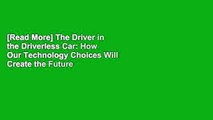 [Read More] The Driver in the Driverless Car: How Our Technology Choices Will Create the Future