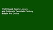 Full E-book  Sport, Leisure, and Culture in Twentieth Century Britain  For Online