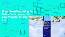 [Read Free] Regulating Public Utility Performance: The Law of Market Structure, Pricing and